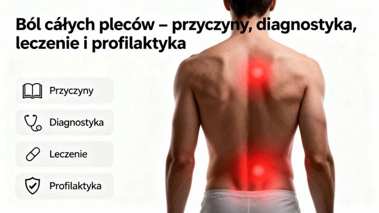 Ból całych pleców – przyczyny, diagnostyka, leczenie i profilaktyka